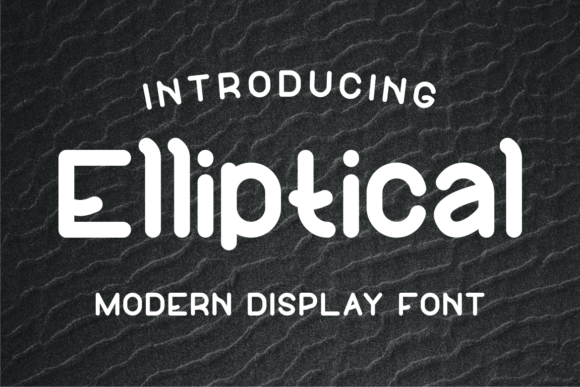 Elliptical: A Fun and Casual Display Font for Modern Design